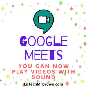 Video in Google Meet – EdTechMrBrown.com