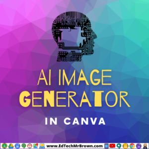 Canva AI Image Generator - EdTechMrBrown.com