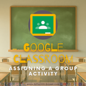 google classroom group assignment